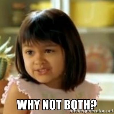 why%20not%20both.jpeg