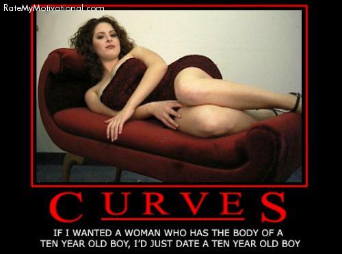 13398-CURVES-If_i_wanted_a_woman_who_has_the_body_of_a_ten_year_old_boy_Id_just_date_a_ten.jpg